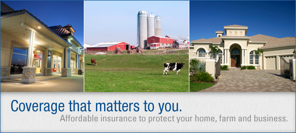 Coverage that matters to you. Affordable insurance to protect your home, farm and business.